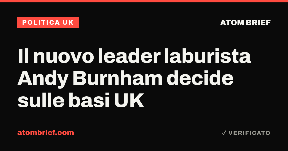 Il nuovo leader laburista Andy Burnham decide sulle basi UK