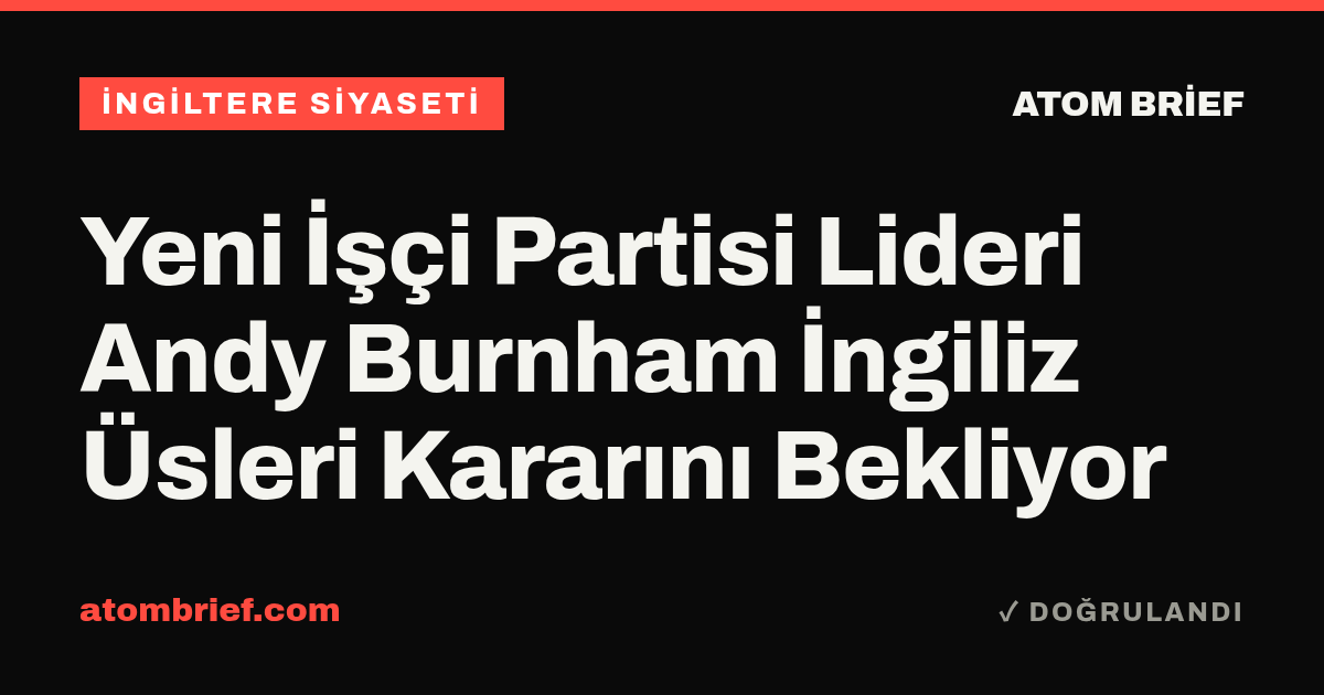 Yeni İşçi Partisi Lideri Andy Burnham İngiliz Üsleri Kararını Bekliyor