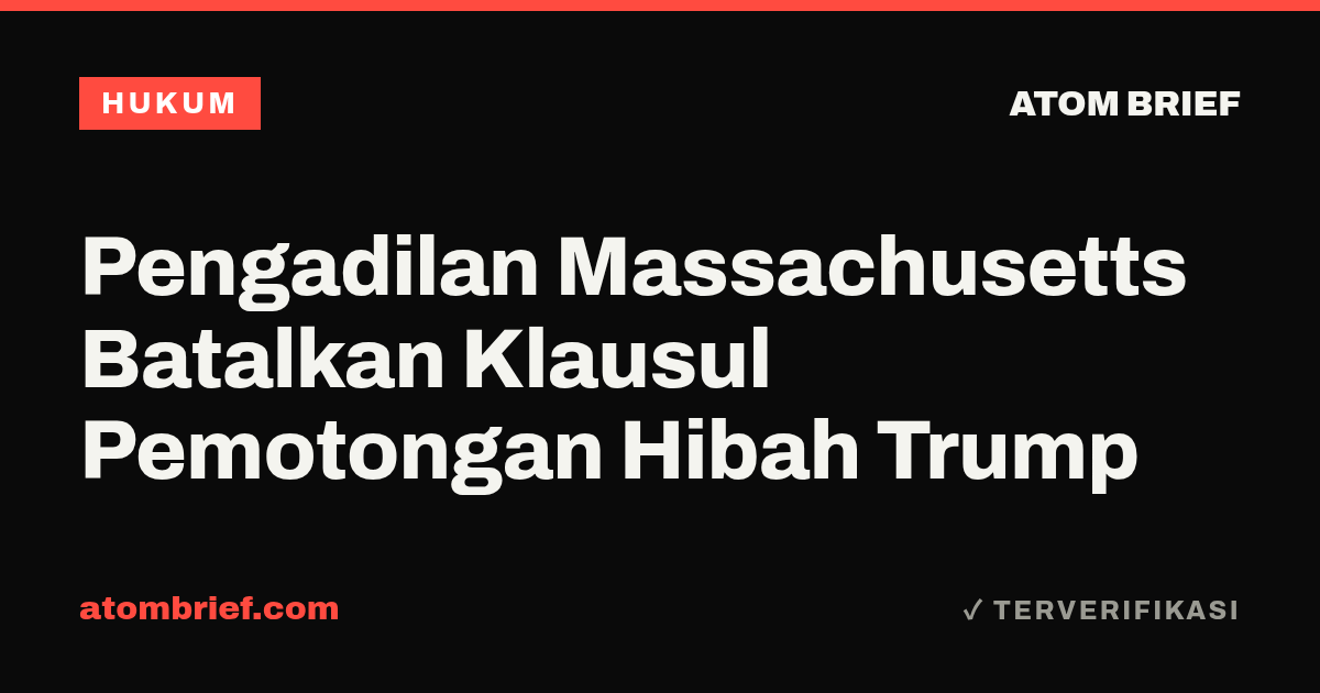 Pengadilan Massachusetts Batalkan Klausul Pemotongan Hibah Trump