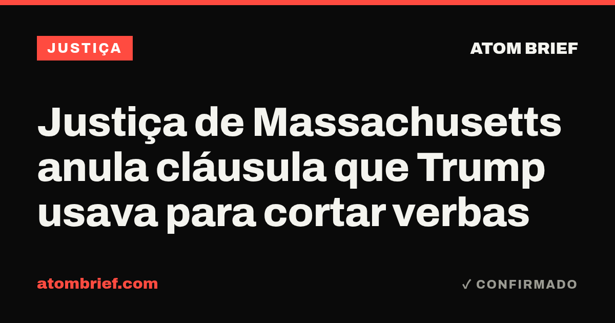 Justiça de Massachusetts anula cláusula que Trump usava para cortar verbas