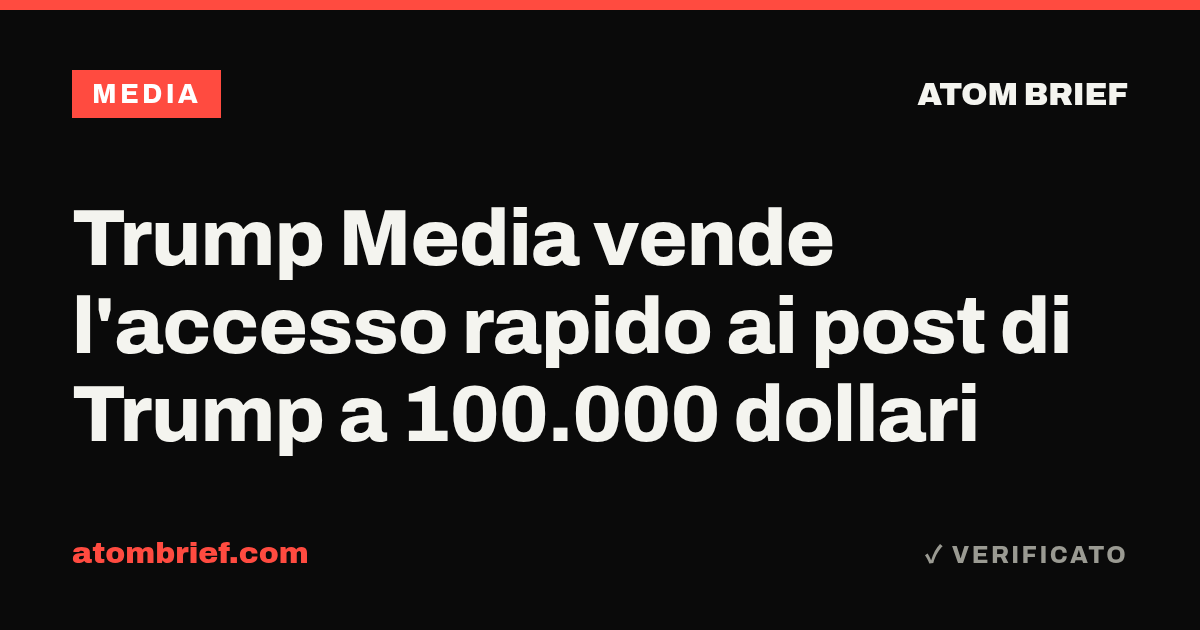 Trump Media vende l'accesso rapido ai post di Trump a 100.000 dollari