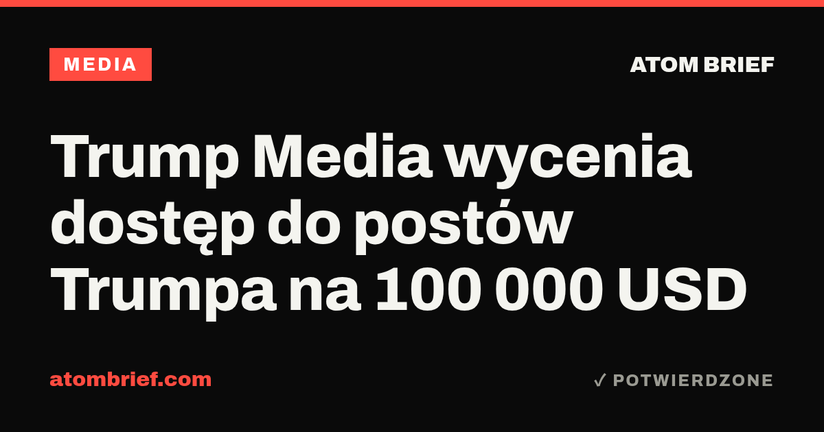 Trump Media wycenia dostęp do postów Trumpa na 100 000 USD