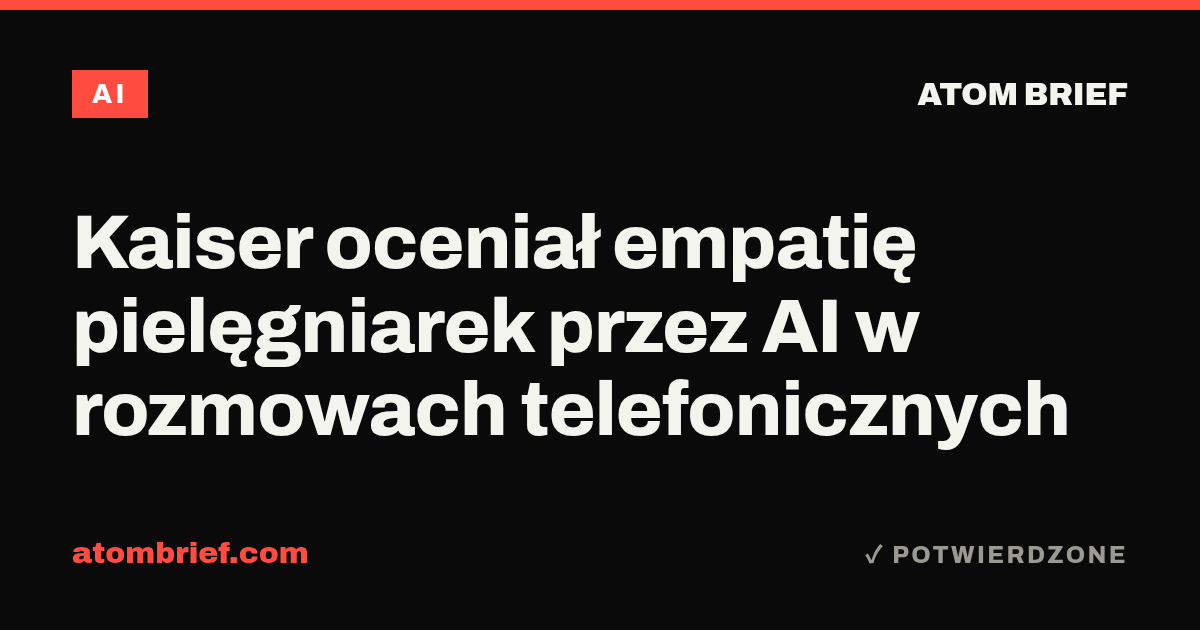 Kaiser oceniał empatię pielęgniarek przez AI w rozmowach telefonicznych