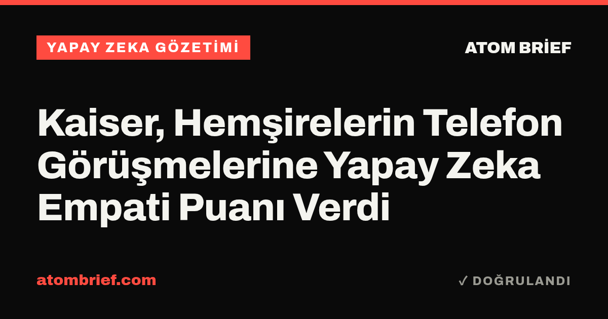 Kaiser, Hemşirelerin Telefon Görüşmelerine Yapay Zeka Empati Puanı Verdi