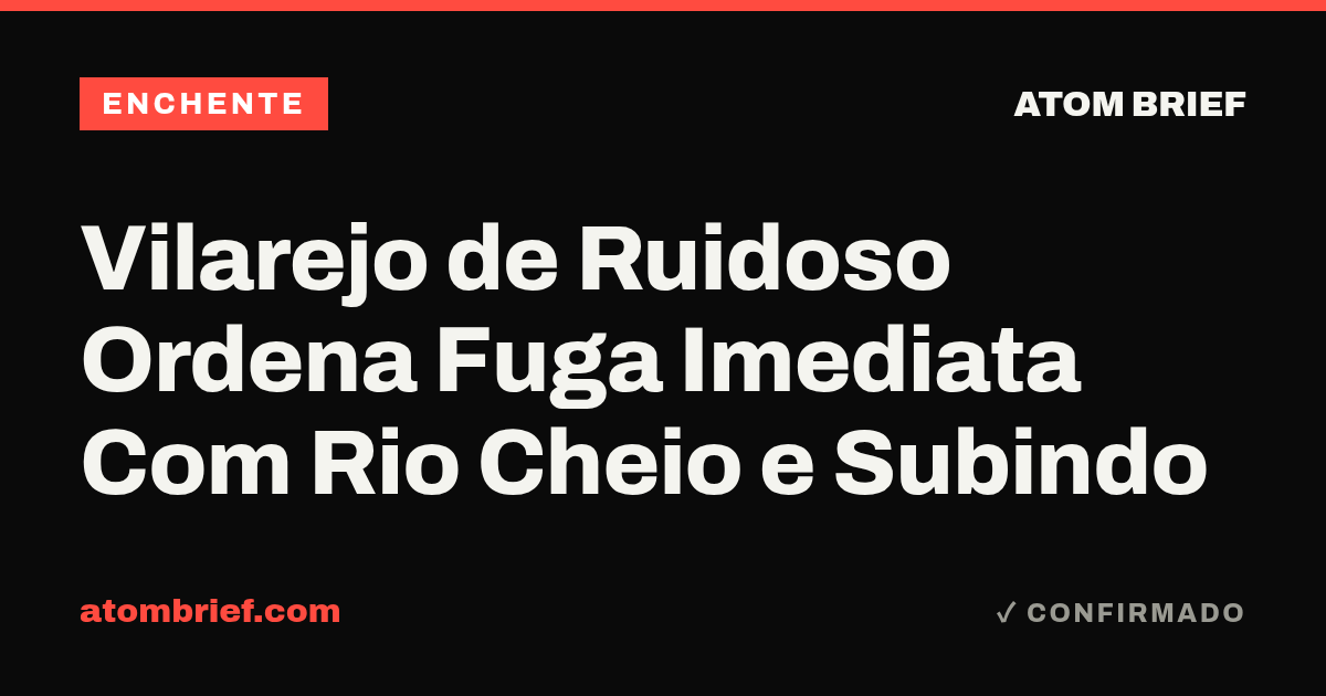 Vilarejo de Ruidoso Ordena Fuga Imediata Com Rio Cheio e Subindo
