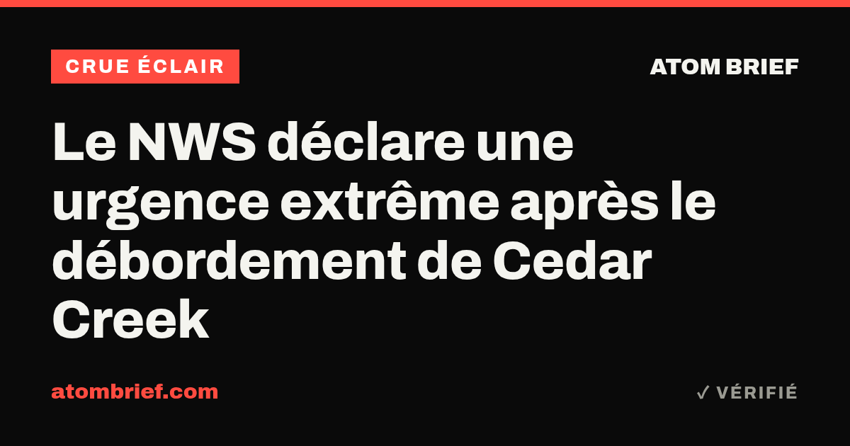 Le NWS déclare une urgence extrême après le débordement de Cedar Creek
