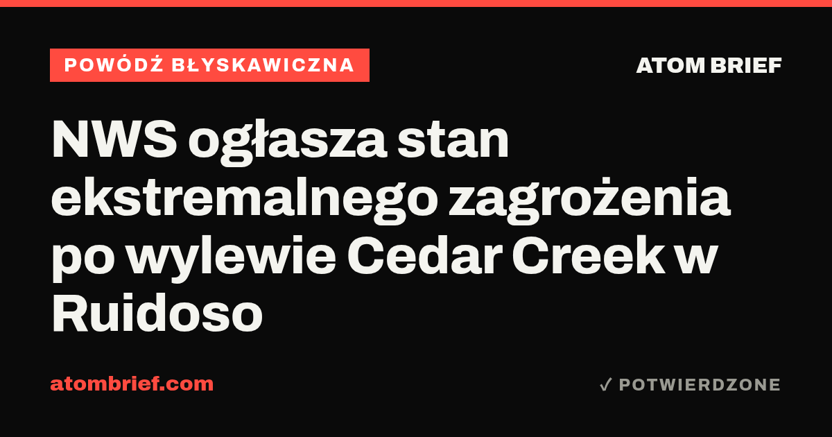 NWS ogłasza stan ekstremalnego zagrożenia po wylewie Cedar Creek w Ruidoso