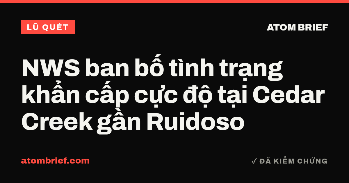 NWS ban bố tình trạng khẩn cấp cực độ tại Cedar Creek gần Ruidoso