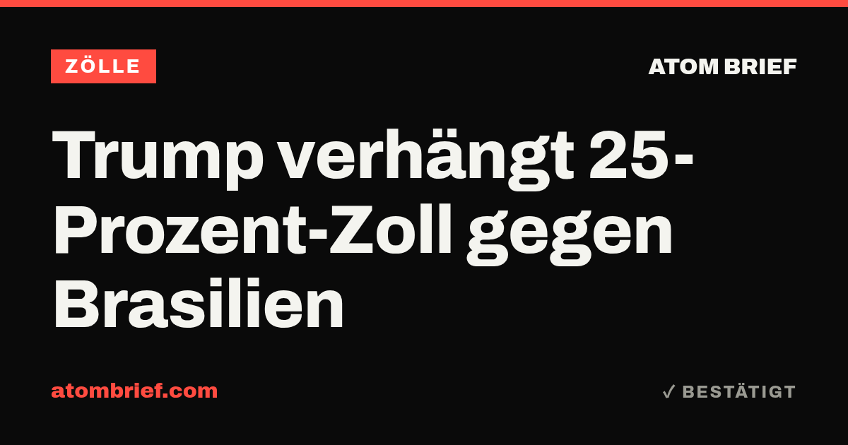Trump verhängt 25-Prozent-Zoll gegen Brasilien