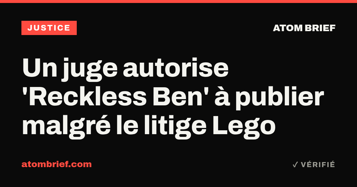 Un juge autorise 'Reckless Ben' à publier malgré le litige Lego