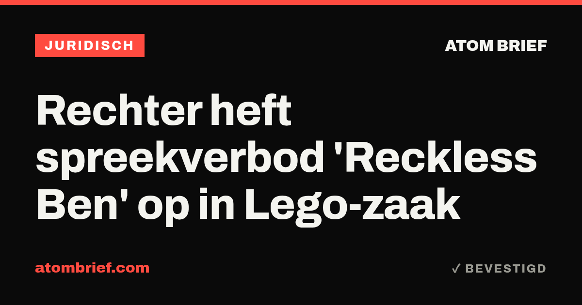 Rechter heft spreekverbod 'Reckless Ben' op in Lego-zaak