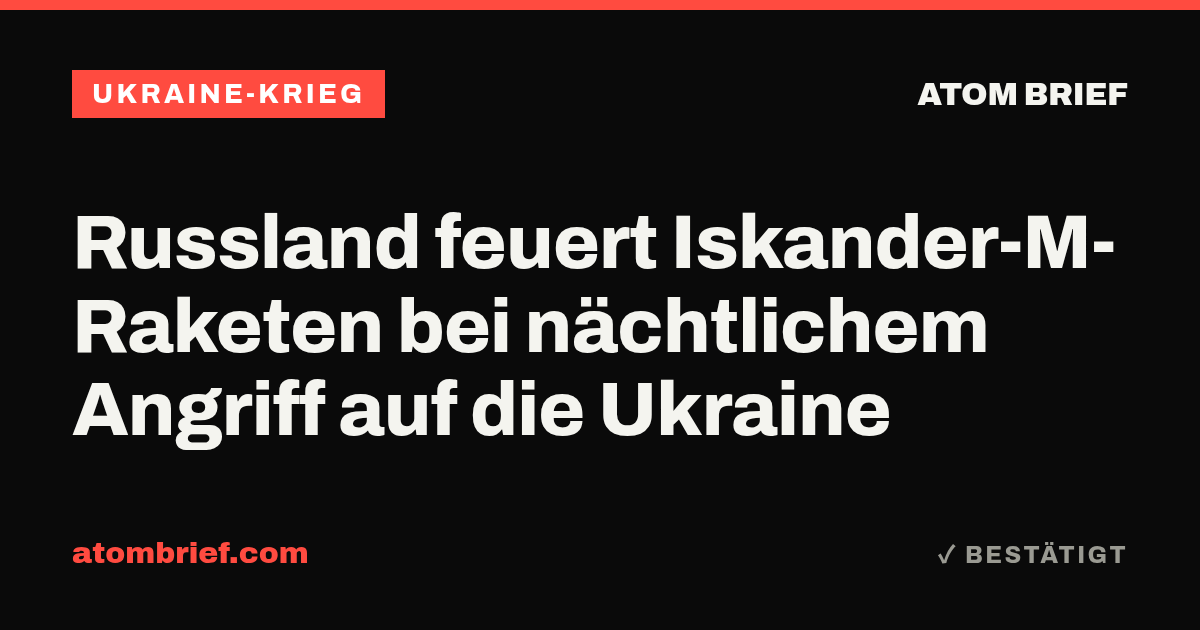 Russland feuert Iskander-M-Raketen bei nächtlichem Angriff auf die Ukraine