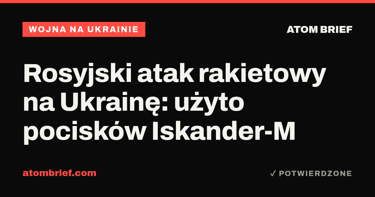 Rosyjski atak rakietowy na Ukrainę: użyto pocisków Iskander-M