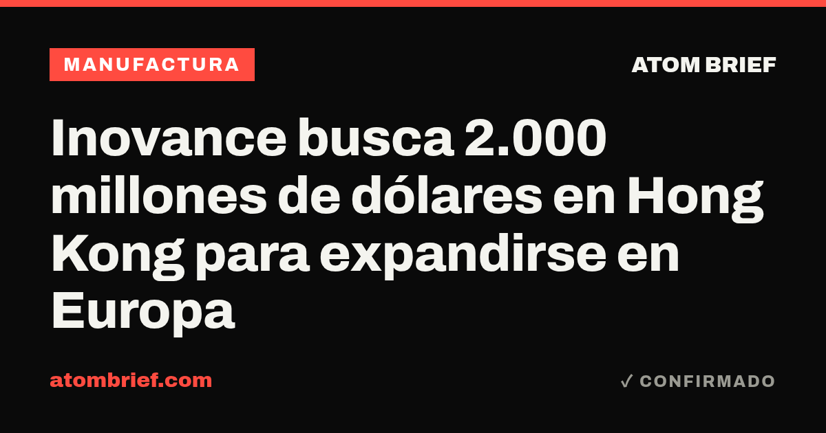 Inovance busca 2.000 millones de dólares en Hong Kong para expandirse en Europa