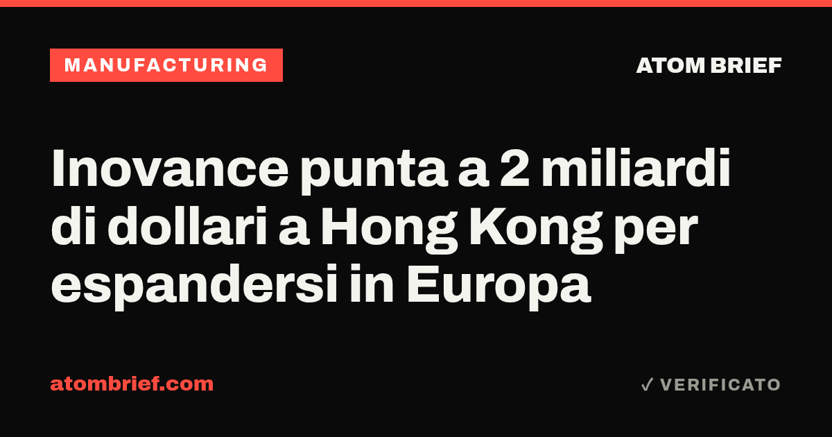 Inovance punta a 2 miliardi di dollari a Hong Kong per espandersi in Europa