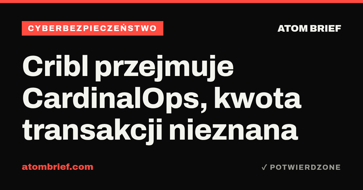 Cribl przejmuje CardinalOps, kwota transakcji nieznana