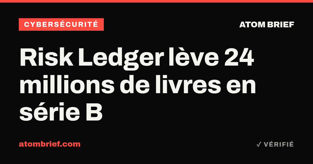 Risk Ledger lève 24 millions de livres en série B