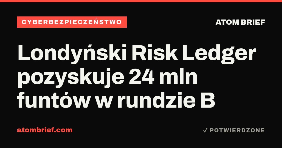Londyński Risk Ledger pozyskuje 24 mln funtów w rundzie B