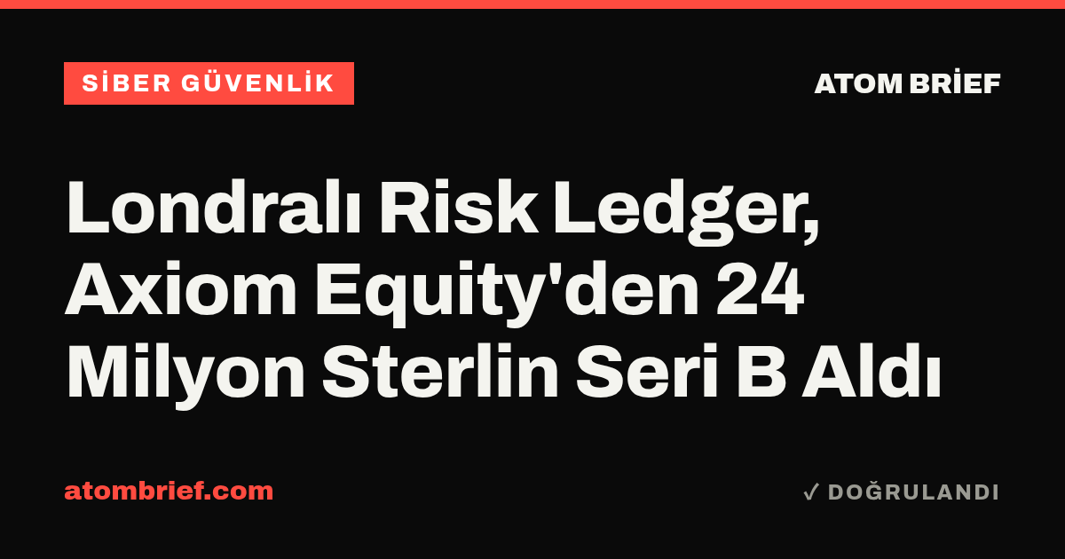 Londralı Risk Ledger, Axiom Equity'den 24 Milyon Sterlin Seri B Aldı