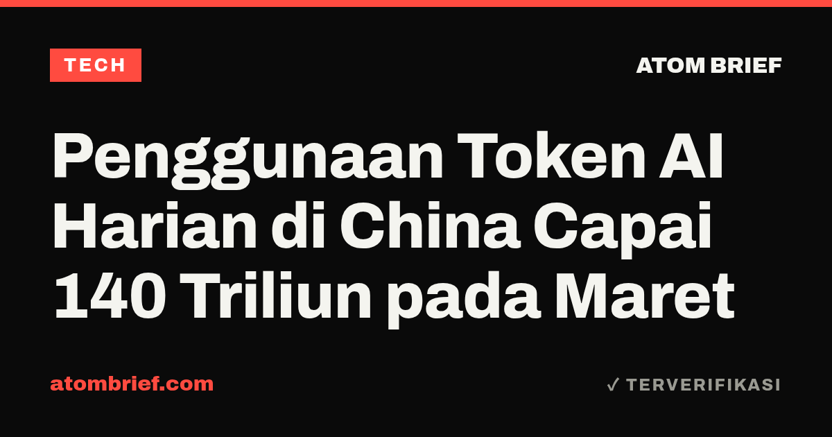 Penggunaan Token AI Harian di China Capai 140 Triliun pada Maret