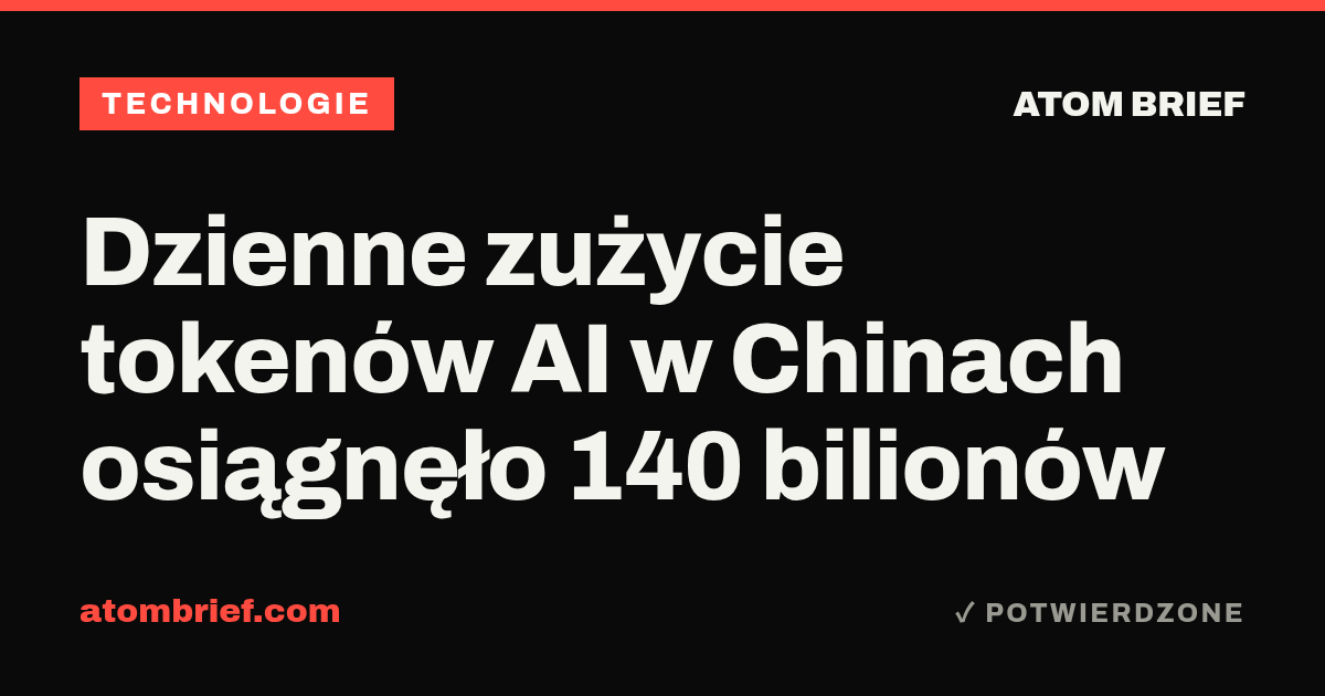 Dzienne zużycie tokenów AI w Chinach osiągnęło 140 bilionów