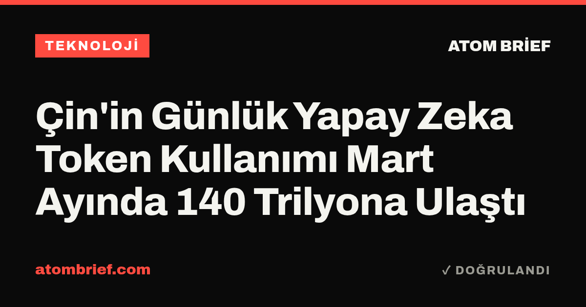 Çin'in Günlük Yapay Zeka Token Kullanımı Mart Ayında 140 Trilyona Ulaştı