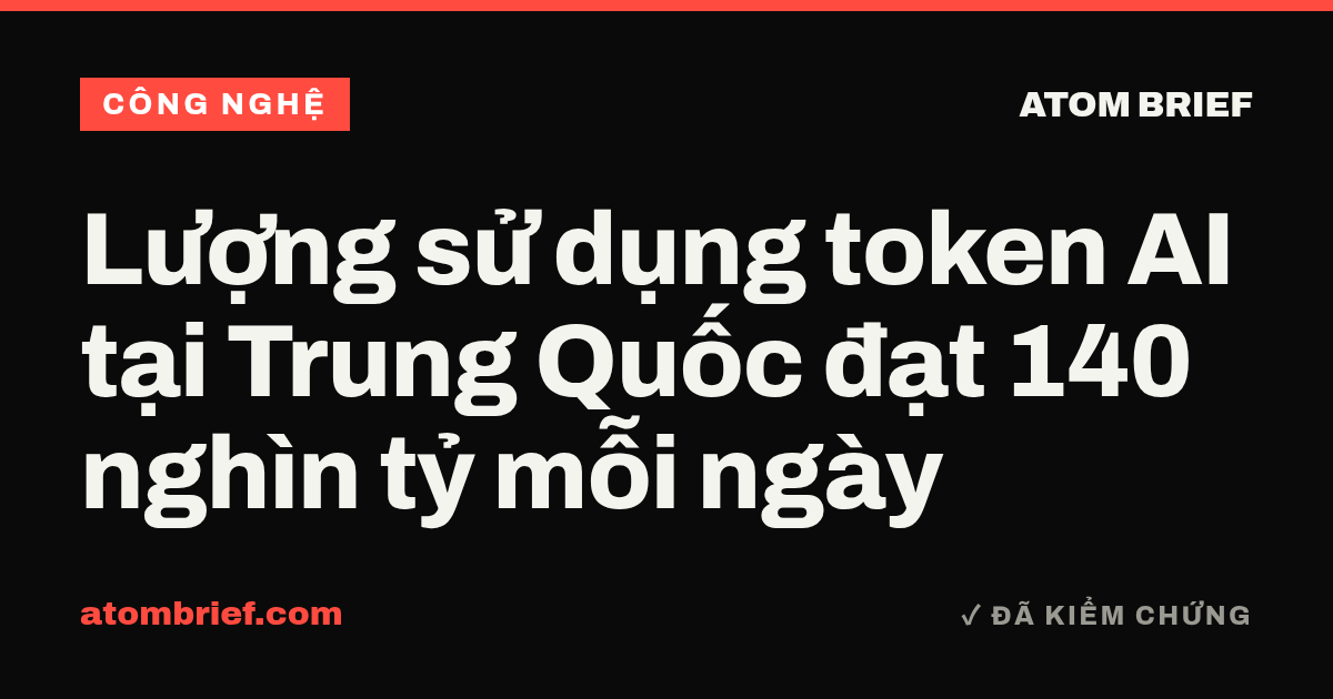 Lượng sử dụng token AI tại Trung Quốc đạt 140 nghìn tỷ mỗi ngày