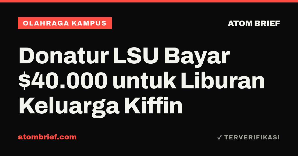 Donatur LSU Bayar $40.000 untuk Liburan Keluarga Kiffin