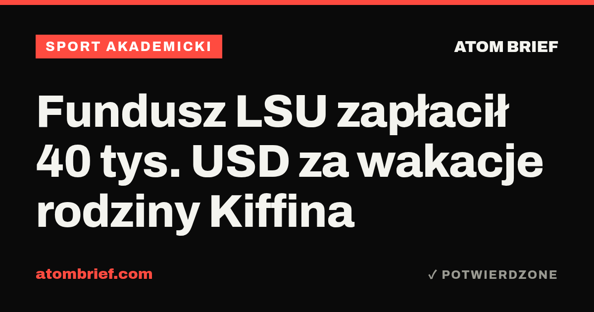 Fundusz LSU zapłacił 40 tys. USD za wakacje rodziny Kiffina