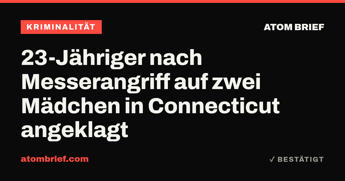 23-Jähriger nach Messerangriff auf zwei Mädchen in Connecticut angeklagt