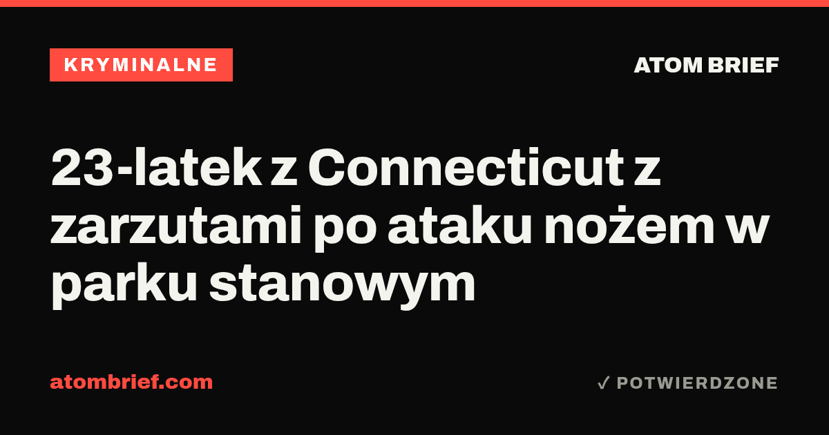 23-latek z Connecticut z zarzutami po ataku nożem w parku stanowym