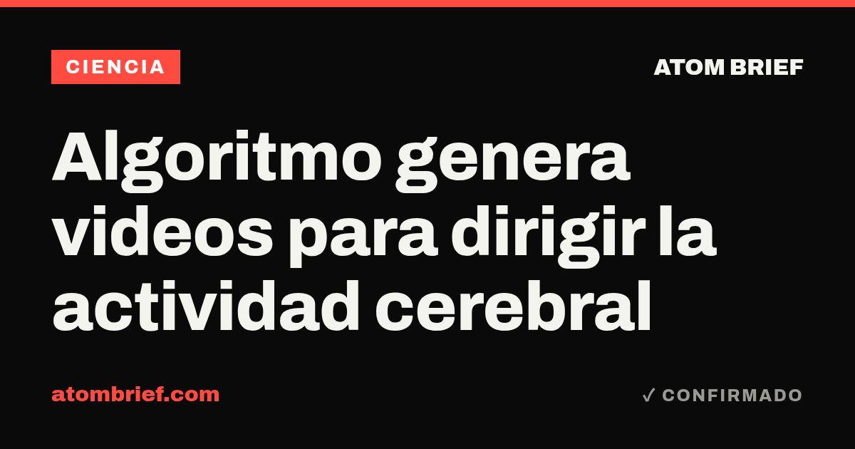 Algoritmo genera videos para dirigir la actividad cerebral