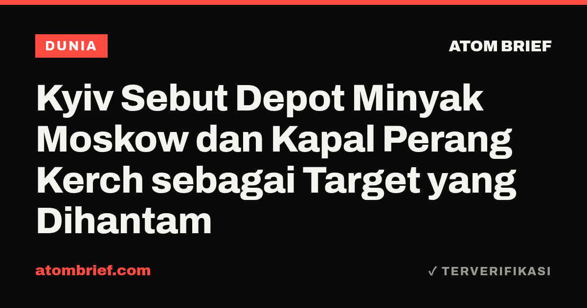 Kyiv Sebut Depot Minyak Moskow dan Kapal Perang Kerch sebagai Target yang Dihantam