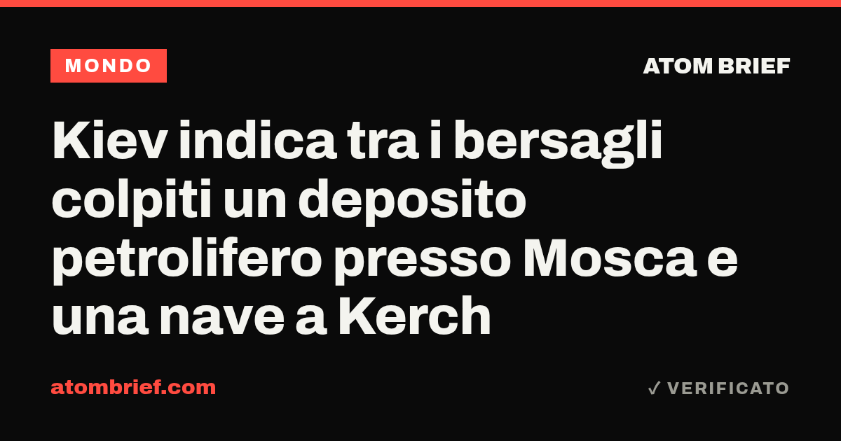 Kiev indica tra i bersagli colpiti un deposito petrolifero presso Mosca e una nave a Kerch