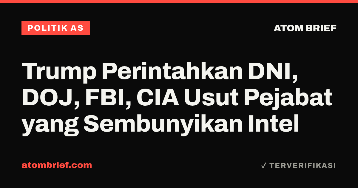 Trump Perintahkan DNI, DOJ, FBI, CIA Usut Pejabat yang Sembunyikan Intel