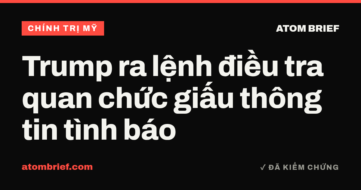 Trump ra lệnh điều tra quan chức giấu thông tin tình báo