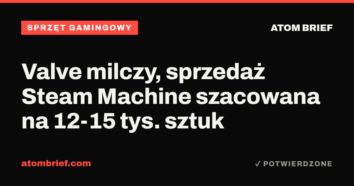 Valve milczy, sprzedaż Steam Machine szacowana na 12-15 tys. sztuk