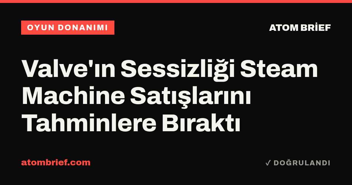 Valve'ın Sessizliği Steam Machine Satışlarını Tahminlere Bıraktı