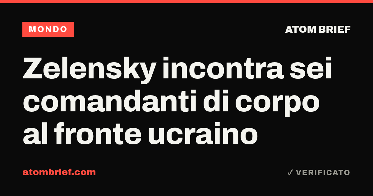 Zelensky incontra sei comandanti di corpo al fronte ucraino