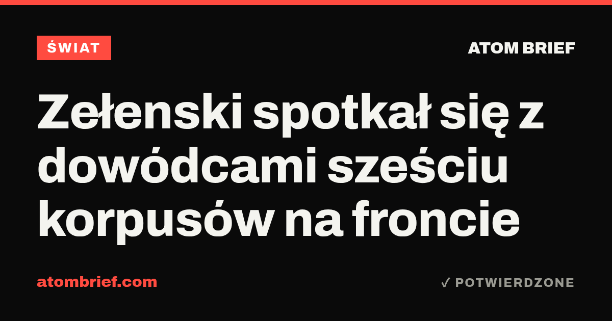 Zełenski spotkał się z dowódcami sześciu korpusów na froncie