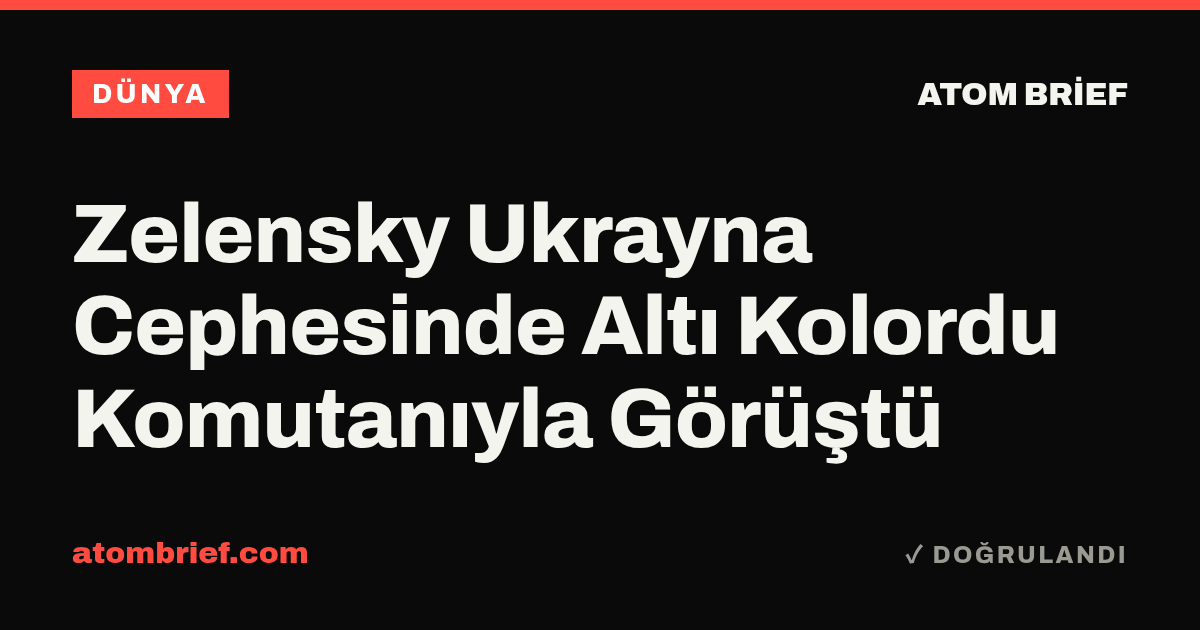 Zelensky Ukrayna Cephesinde Altı Kolordu Komutanıyla Görüştü