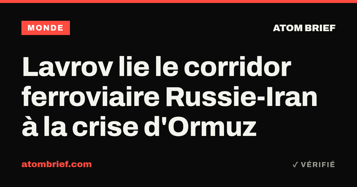 Lavrov lie le corridor ferroviaire Russie-Iran à la crise d'Ormuz