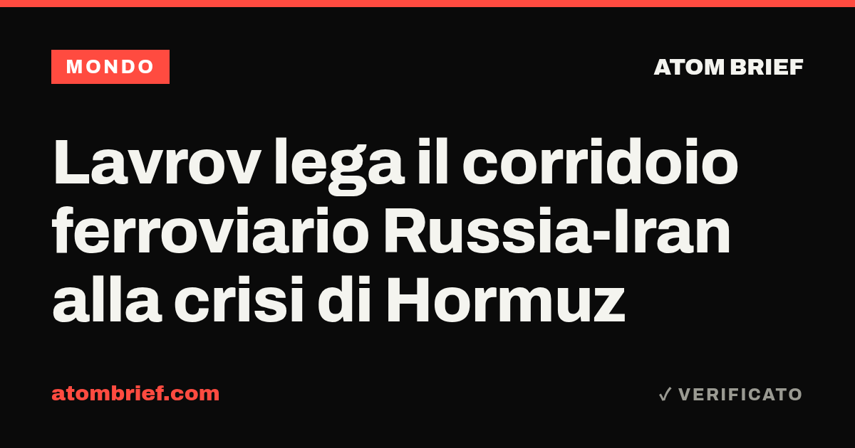 Lavrov lega il corridoio ferroviario Russia-Iran alla crisi di Hormuz