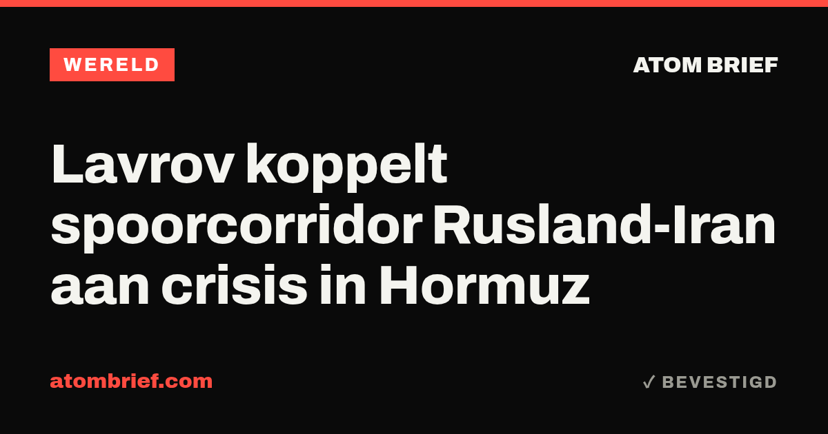 Lavrov koppelt spoorcorridor Rusland-Iran aan crisis in Hormuz
