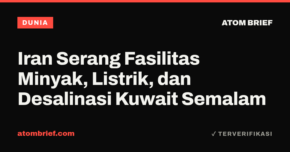 Iran Serang Fasilitas Minyak, Listrik, dan Desalinasi Kuwait Semalam