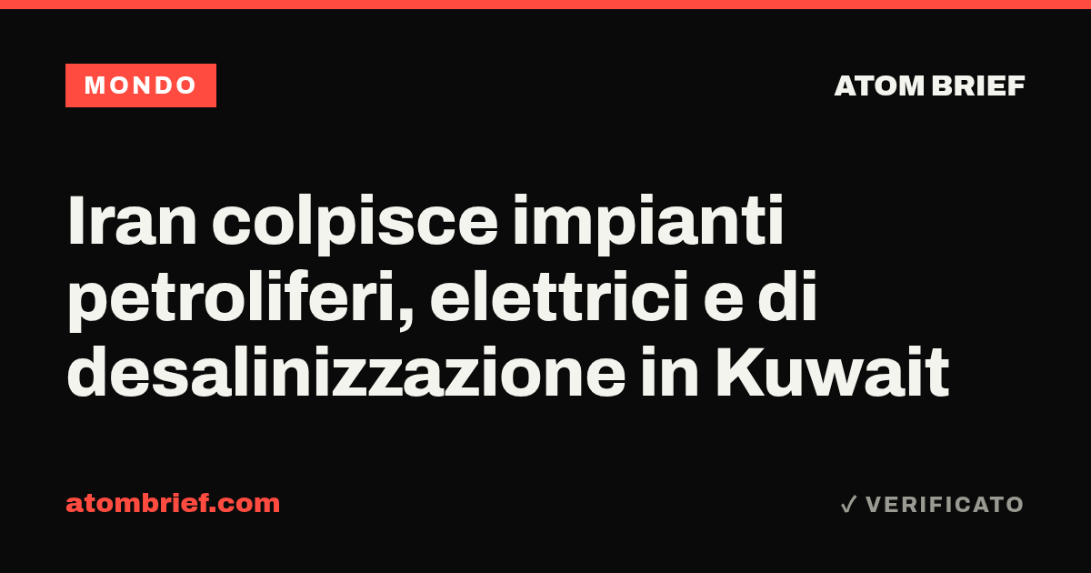 Iran colpisce impianti petroliferi, elettrici e di desalinizzazione in Kuwait
