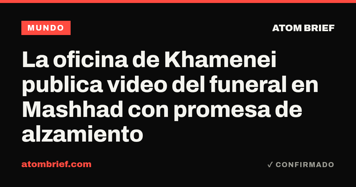 La oficina de Khamenei publica video del funeral en Mashhad con promesa de alzamiento