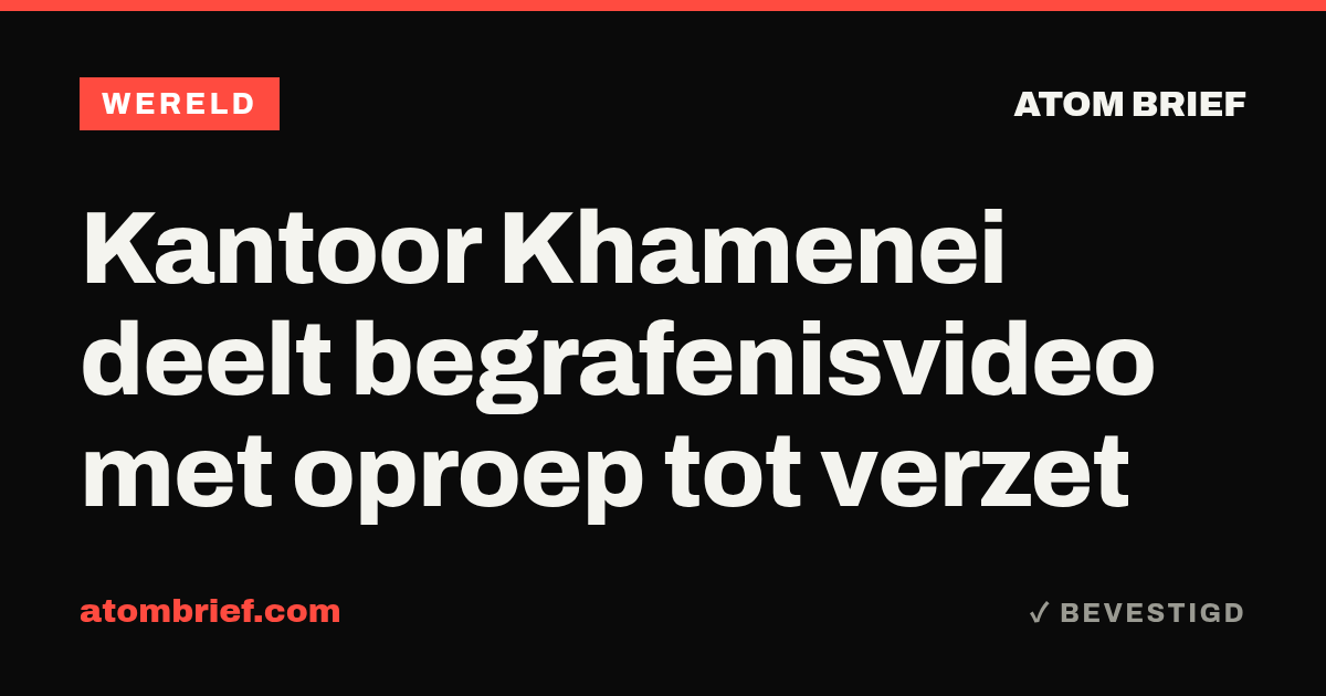 Kantoor Khamenei deelt begrafenisvideo met oproep tot verzet