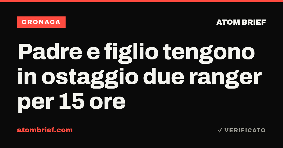 Padre e figlio tengono in ostaggio due ranger per 15 ore
