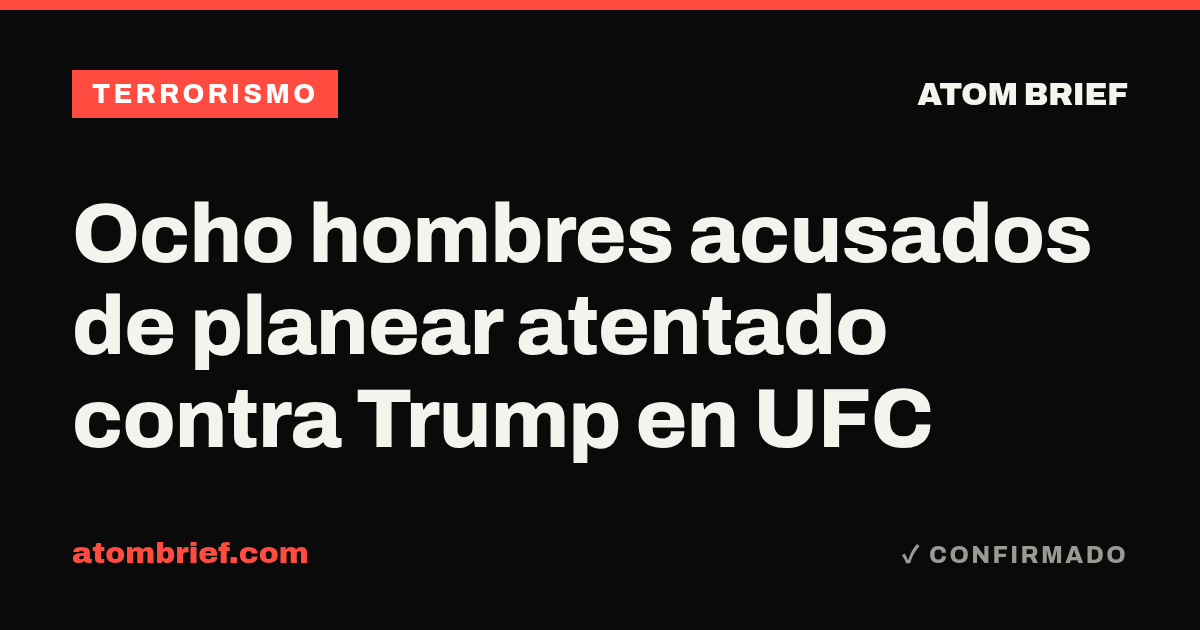Ocho hombres acusados de planear atentado contra Trump en UFC